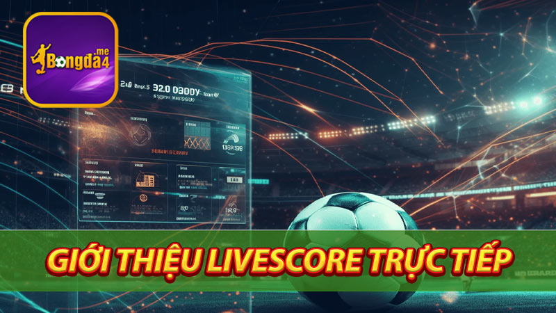 Giới-thiệu-Livescore trực-tiếp-cùng-những-điều-cần-biết